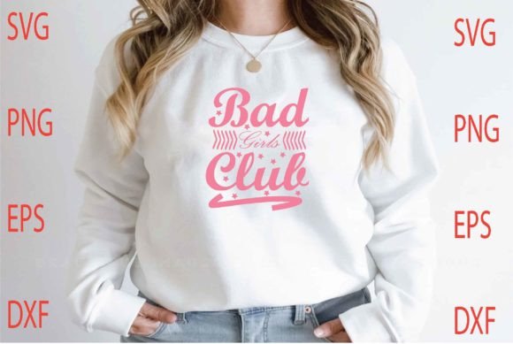 Bad Girls Club SVG Graphics for Bold T-Shirt Designs