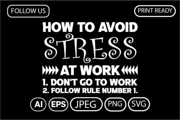 How to Avoid Stress at Work 1. Don’t Go: Graphic Review