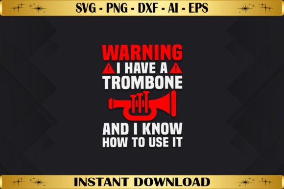 I Have a Trombone: A Graphic Gem for T-Shirt Designs