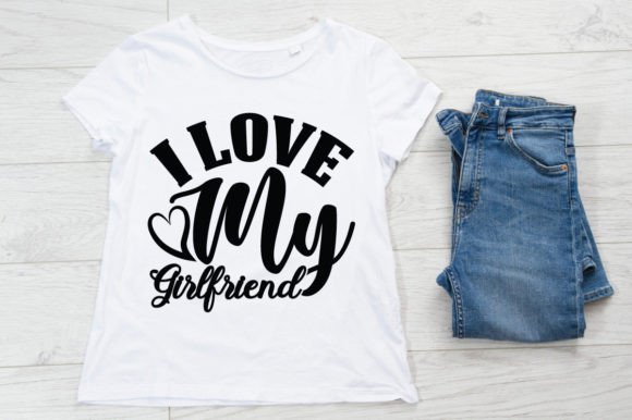 I Love My Girlfriend SVG: Graphics for T-Shirt Designs
