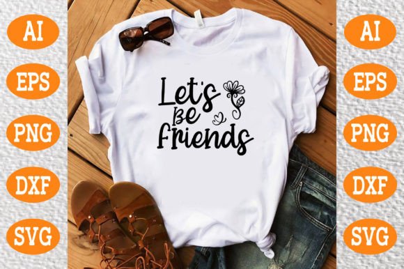 Let s Be Friends Svg: A Graphic for T-Shirt Designs and Beyond