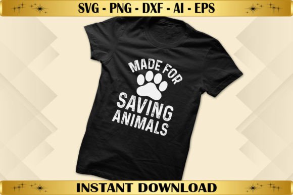 Made for Saving Animals Vet Student Graphics for T-Shirt Designs